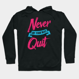 Never Do Your Best Quit Hoodie